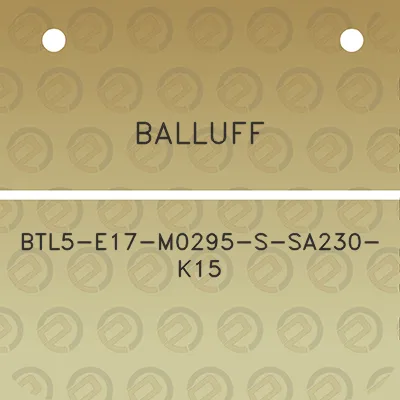 balluff-btl5-e17-m0295-s-sa230-k15