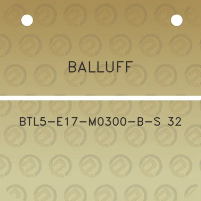 balluff-btl5-e17-m0300-b-s-32