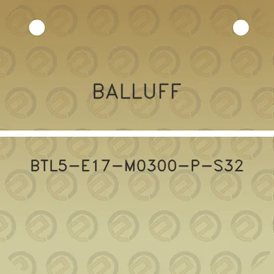 balluff-btl5-e17-m0300-p-s32