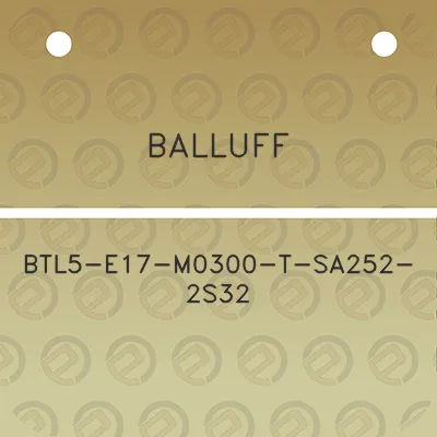 balluff-btl5-e17-m0300-t-sa252-2s32