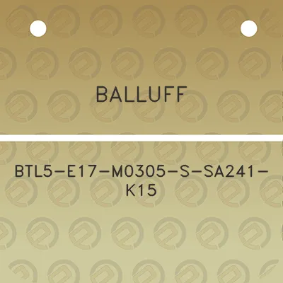 balluff-btl5-e17-m0305-s-sa241-k15