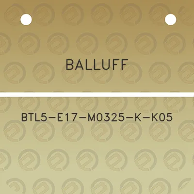 balluff-btl5-e17-m0325-k-k05