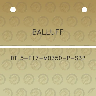 balluff-btl5-e17-m0350-p-s32