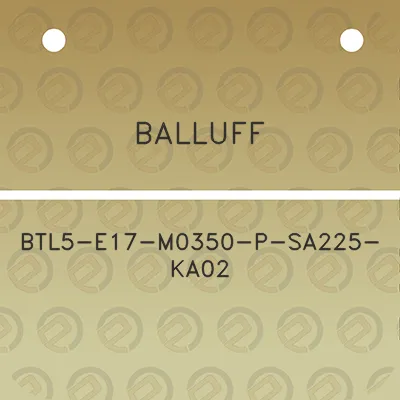 balluff-btl5-e17-m0350-p-sa225-ka02