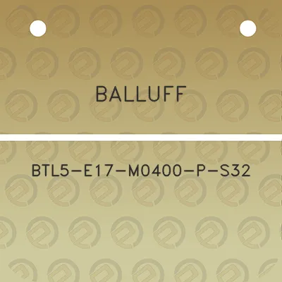 balluff-btl5-e17-m0400-p-s32