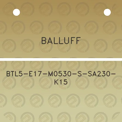 balluff-btl5-e17-m0530-s-sa230-k15