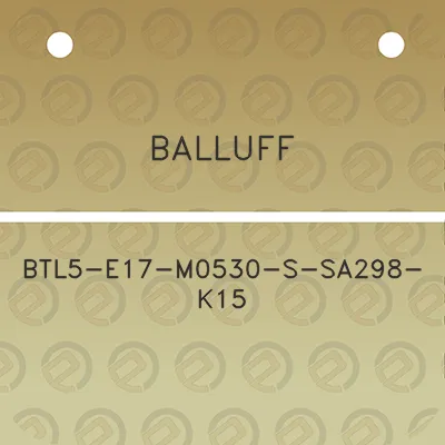 balluff-btl5-e17-m0530-s-sa298-k15