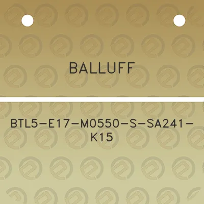 balluff-btl5-e17-m0550-s-sa241-k15