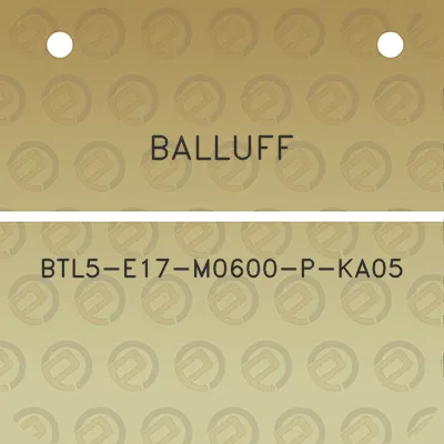 balluff-btl5-e17-m0600-p-ka05