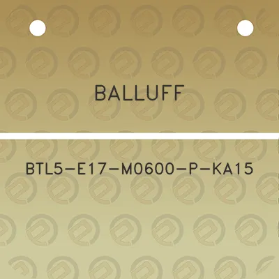 balluff-btl5-e17-m0600-p-ka15