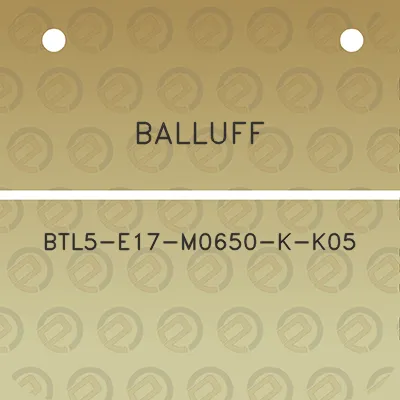 balluff-btl5-e17-m0650-k-k05