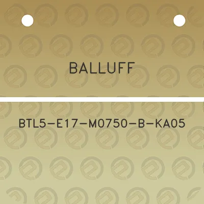 balluff-btl5-e17-m0750-b-ka05