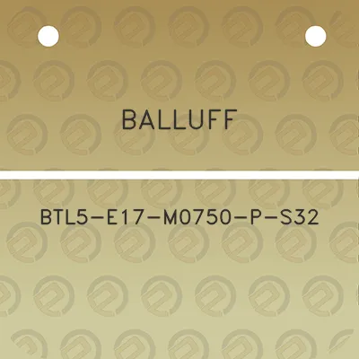 balluff-btl5-e17-m0750-p-s32