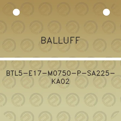 balluff-btl5-e17-m0750-p-sa225-ka02