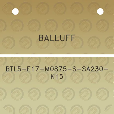 balluff-btl5-e17-m0875-s-sa230-k15