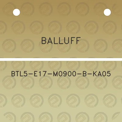 balluff-btl5-e17-m0900-b-ka05