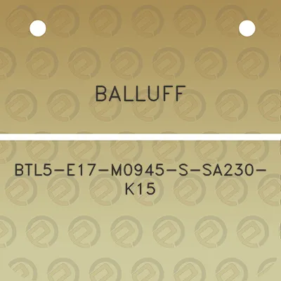 balluff-btl5-e17-m0945-s-sa230-k15