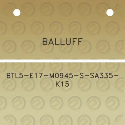 balluff-btl5-e17-m0945-s-sa335-k15