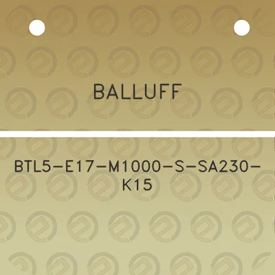 balluff-btl5-e17-m1000-s-sa230-k15