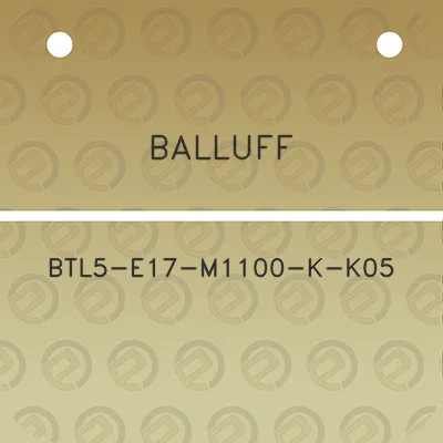 balluff-btl5-e17-m1100-k-k05