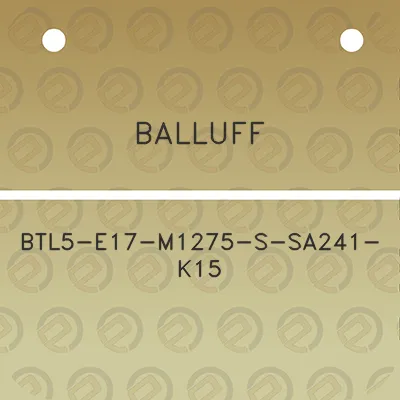 balluff-btl5-e17-m1275-s-sa241-k15