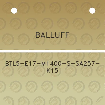 balluff-btl5-e17-m1400-s-sa257-k15