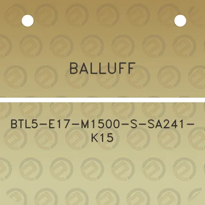 balluff-btl5-e17-m1500-s-sa241-k15