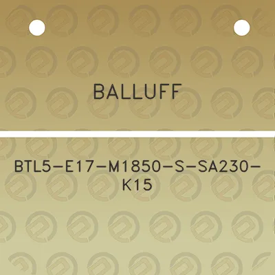 balluff-btl5-e17-m1850-s-sa230-k15