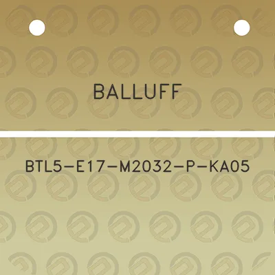 balluff-btl5-e17-m2032-p-ka05