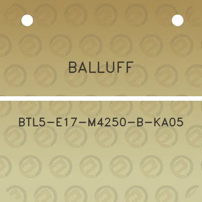 balluff-btl5-e17-m4250-b-ka05