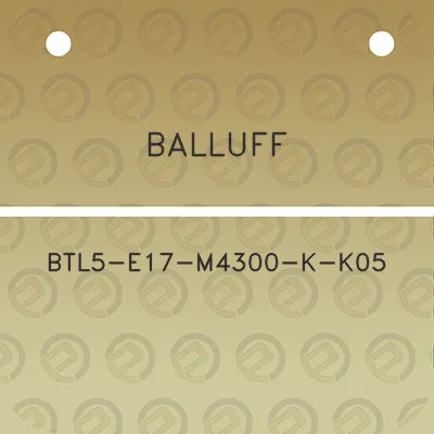 balluff-btl5-e17-m4300-k-k05