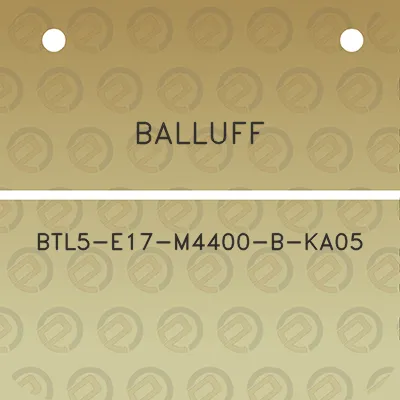 balluff-btl5-e17-m4400-b-ka05