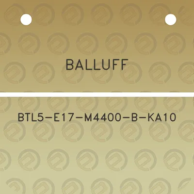 balluff-btl5-e17-m4400-b-ka10