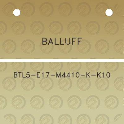 balluff-btl5-e17-m4410-k-k10