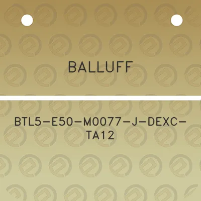 balluff-btl5-e50-m0077-j-dexc-ta12