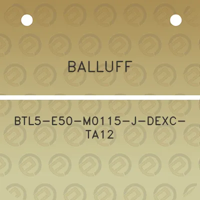 balluff-btl5-e50-m0115-j-dexc-ta12