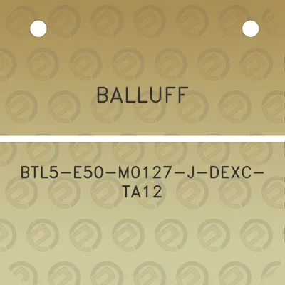 balluff-btl5-e50-m0127-j-dexc-ta12