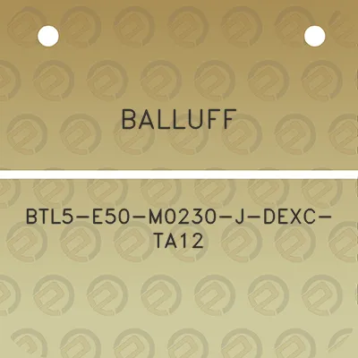 balluff-btl5-e50-m0230-j-dexc-ta12