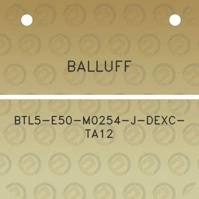 balluff-btl5-e50-m0254-j-dexc-ta12