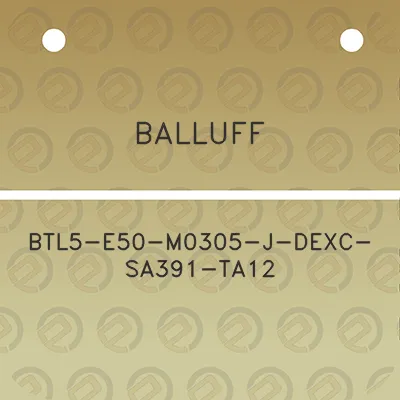 balluff-btl5-e50-m0305-j-dexc-sa391-ta12