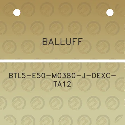 balluff-btl5-e50-m0380-j-dexc-ta12