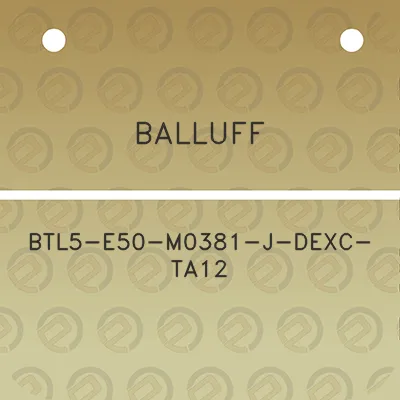 balluff-btl5-e50-m0381-j-dexc-ta12