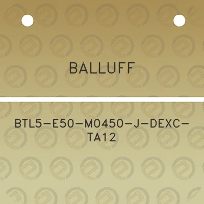 balluff-btl5-e50-m0450-j-dexc-ta12