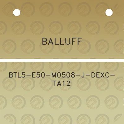 balluff-btl5-e50-m0508-j-dexc-ta12