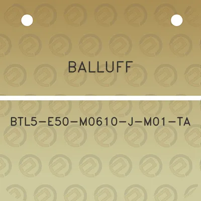 balluff-btl5-e50-m0610-j-m01-ta