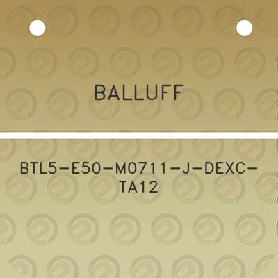 balluff-btl5-e50-m0711-j-dexc-ta12