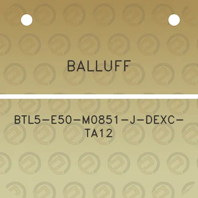 balluff-btl5-e50-m0851-j-dexc-ta12