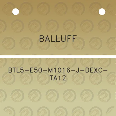 balluff-btl5-e50-m1016-j-dexc-ta12