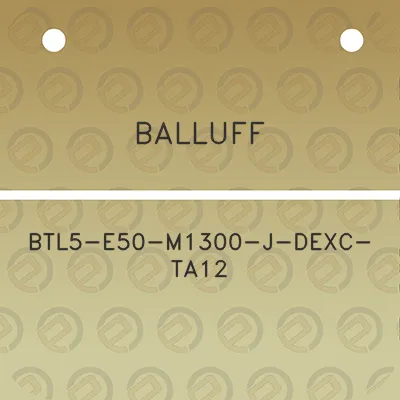 balluff-btl5-e50-m1300-j-dexc-ta12