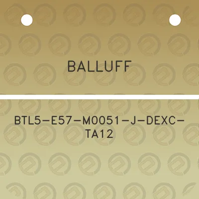 balluff-btl5-e57-m0051-j-dexc-ta12